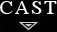 CAST